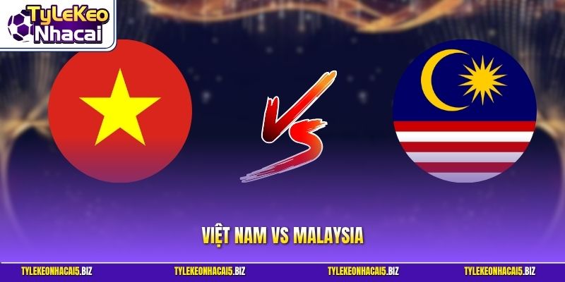 Việt Nam vs Malaysia